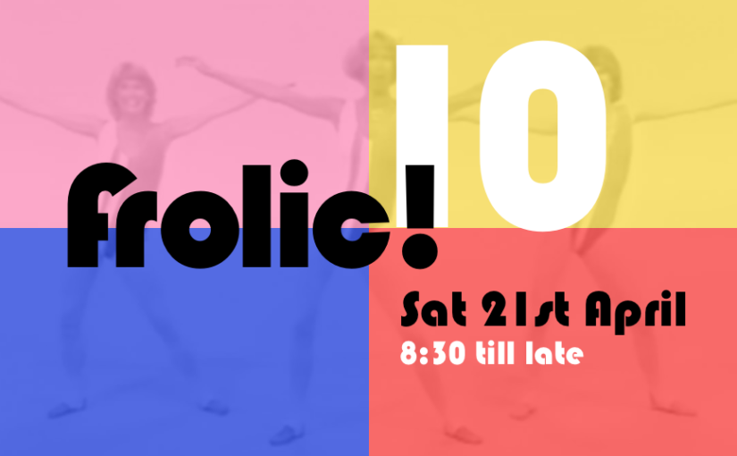 Tickets available for Frolic! 10